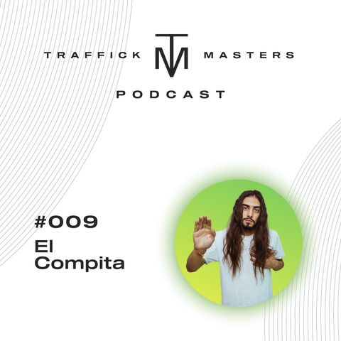 Traffick Masters Podcast #009 Viviendo de hacer contenido con "El Compita"