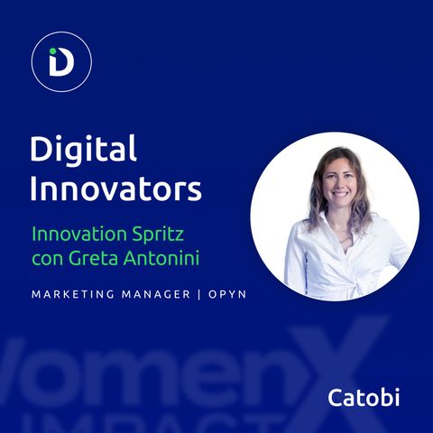 Digital Innovators No. 192 - Intervista a Greta Antonini - Innovation Spritz