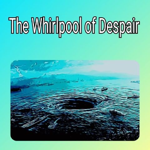 47 The Whirlpool of Despair