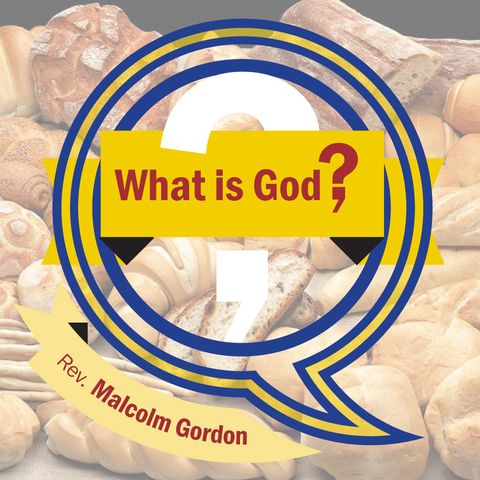 What is God? (Malcolm Gordon)