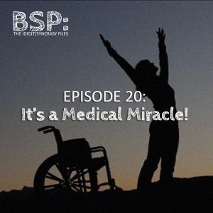 Episode 20 – It's a Medical Miracle!