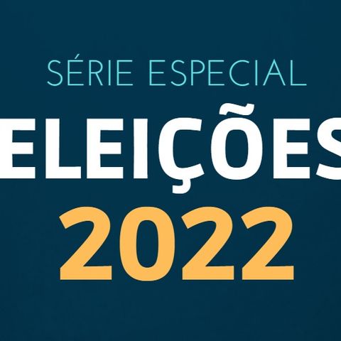 Especial Eleições 2022 | Episódio 2 - Sistema proporcional