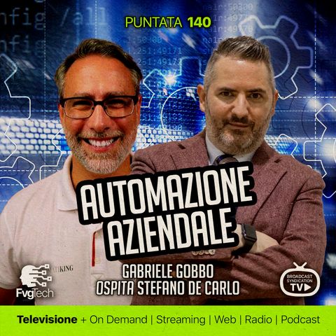 140 - Automazione aziendale. Gabriele Gobbo con Stefano De Carlo