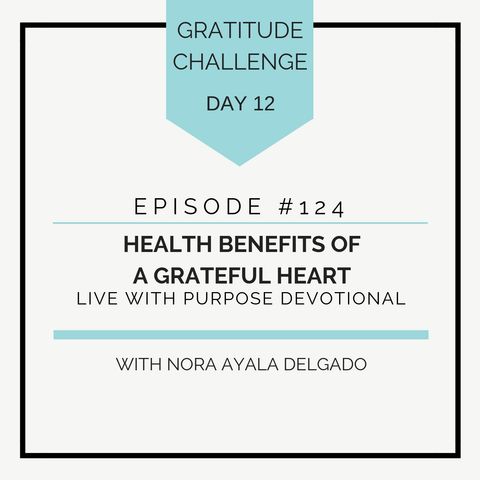 #124 GRATITUDE: Health Benefits of a Grateful Heart