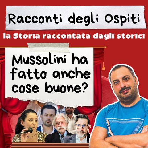 #5 Mussolini ha fatto anche cose buone (con Francesco Filippi)