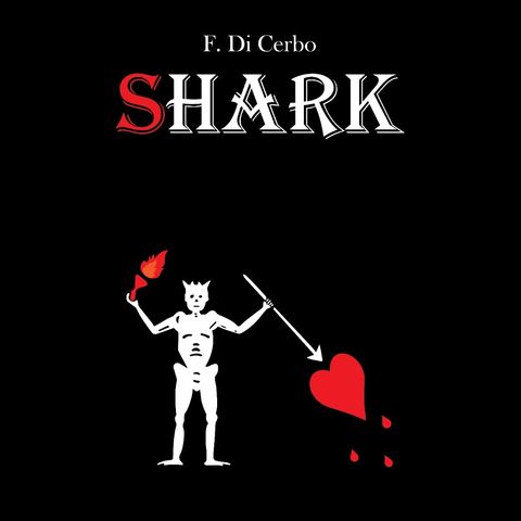 Libri: Se ami le storie di Pirati non puoi perdere Shark di Francesco Di Cerbo