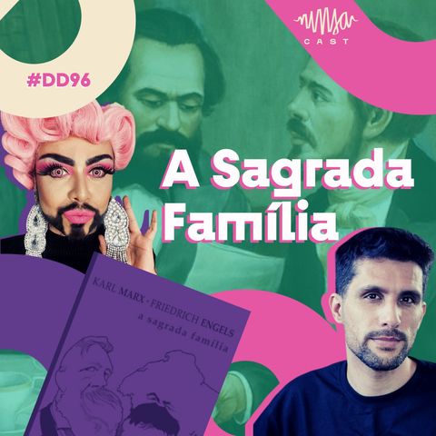 #96 Doutora Drag - A Sagrada Família: a crítica da Crítica crítica por Marx e Engels