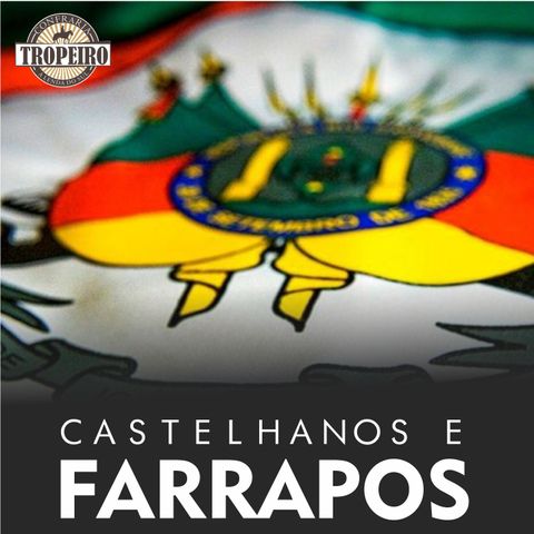 139 - Castelhanos e Farrapos