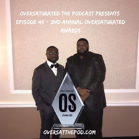 OverSaturated: The Podcast Episode 45 - 2nd Annual Oversaturated Awards