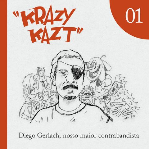KK #01 – Especial – Diego Gerlach, nosso maior contrabandista