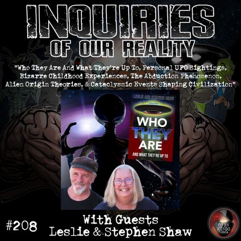 #208 Leslie & Stephen Shaw "Who They Are And What They're Up To, Personal UFO Sightings, Bizarre Childhood Experiences, The Abduction Phenom