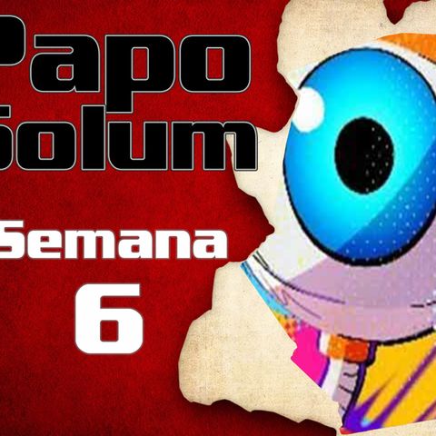 Papo Solum #23 - BBB21 - Semana 6