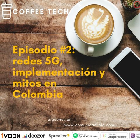 Podcast Coffee Tech Episodio #2: redes 5G, implementación y mitos en Colombia