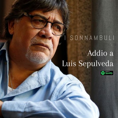 Addio a Luis Sepulveda