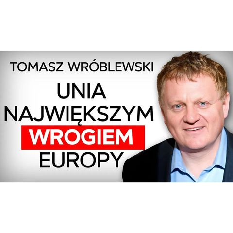 Czy imigrację i zielony ład da się jeszcze powstrzymać? Tomasz Wróblewski [Expert w Rolls-Royce]