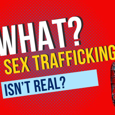 So apparently Sex trafficking isn't real?