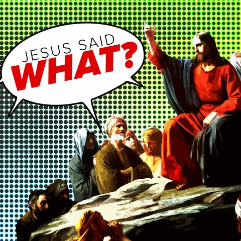Jesus Said What? Week Nine: Follow Me