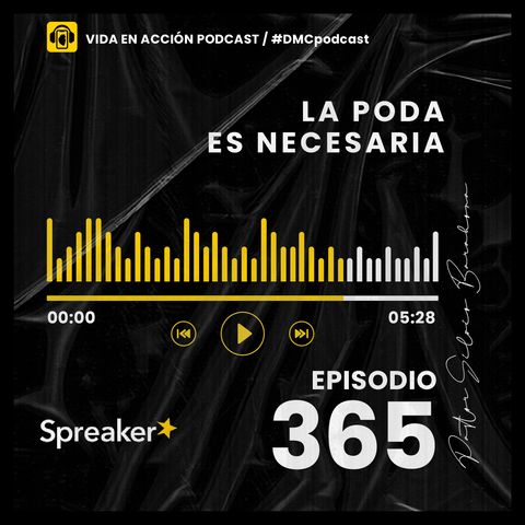 EP. 365 | La poda es necesaria | #DMCpodcast