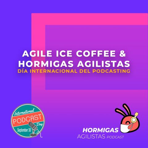EP82 - [ESPECIAL] Día Internacional del Podcast, con Agile Ice Coffee