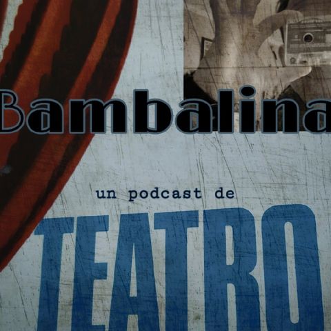 Bambalinas , Un Podcast De Teatro