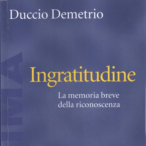 Duccio Demetrio "Ingratitudine"