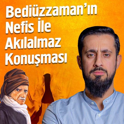 Bediüzzaman'ın Nefis İle Akılalmaz Konuşması - Evde Rahat Varken | Mehmet Yıldız