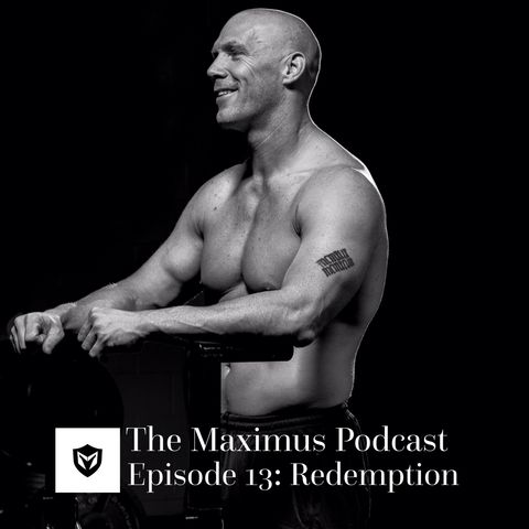 The Maximus Podcast Ep. 13 - Redemption