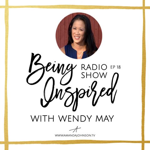 Being Inspired Ep. 018: On Transforming the Ego with Wendy May