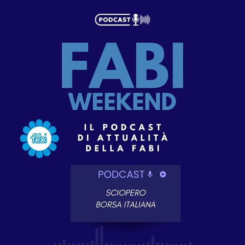 FABI WEEKEND - SCIOPERO BORSA ITALIANA