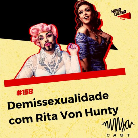 #158 Hora Queer  - Demissexualidade com Rita Von Hunty