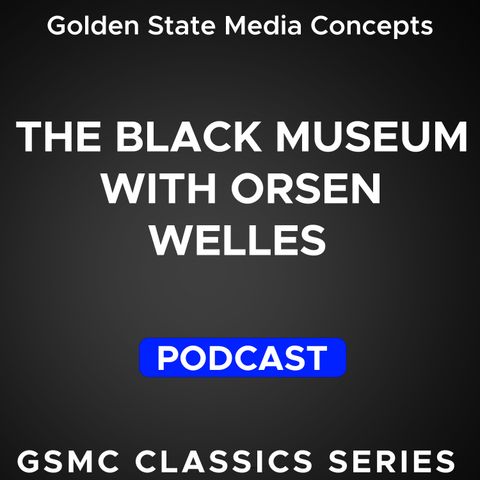 GSMC Classics: The Black Museum with Orson Welles Episode 47: A Trunk