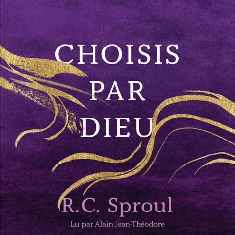[Livre audio] La prédestination et la souveraineté de Dieu - R. C. Sproul