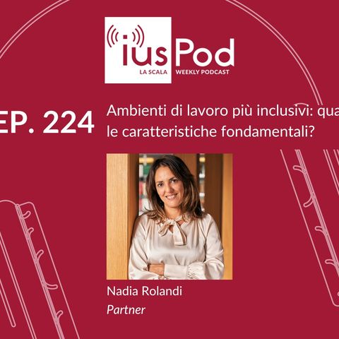 EP. 224 – Ambienti di lavoro più inclusivi: quali sono le caratteristiche fondamentali?