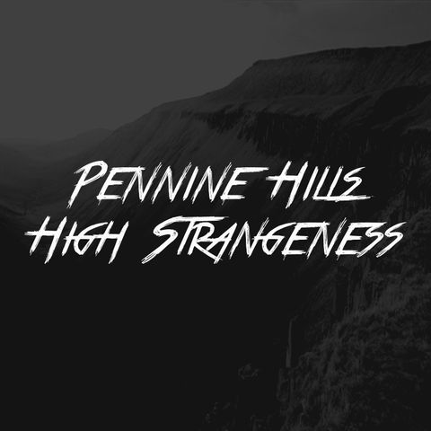 Pennine Hills High Strangeness