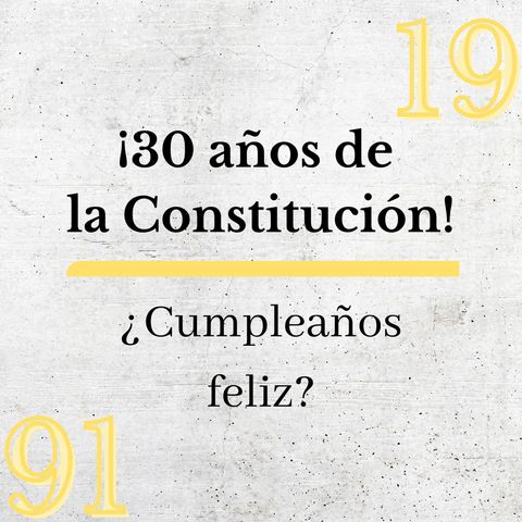 30 años de la Constitución: ¿cumpleaños feliz?