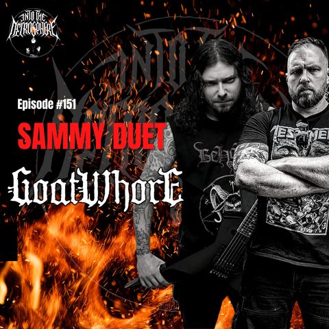 #151 - Sammy Duet on GOATWHORE's "Angels Hung From The Arches Of Heaven", writing music and more
