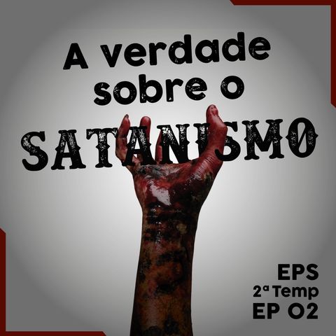 A Verdade Sobre o Satanismo - EPS - TEMP 2 - EP02