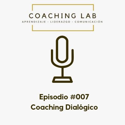 Episodio #007 Coaching Dialógico