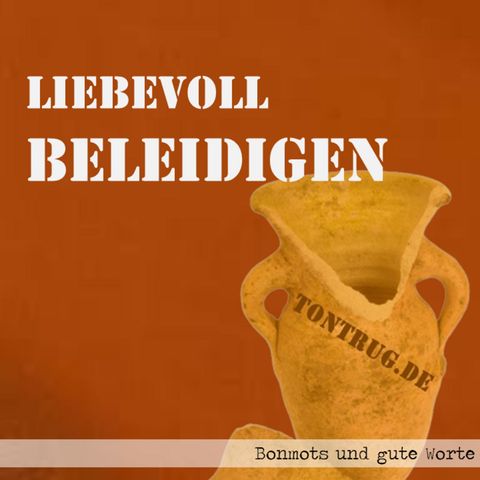 Liebevoll beleidigen