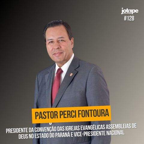 Pr. Perci Fontoura - Presidente da Convenção das Igrejas Evangélicas Assembleias de Deus no Estado do Paraná e Vice-Presidente Nacional-#128