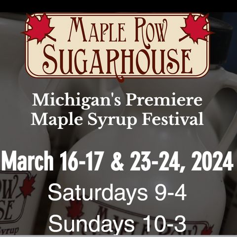 Maple Syrup Festival at Maple Row Sugarhouse is March 16-17 and 23-24, 2024