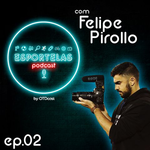 Esportelas #02 - Videomaker de futebol com Felipe Pirollo