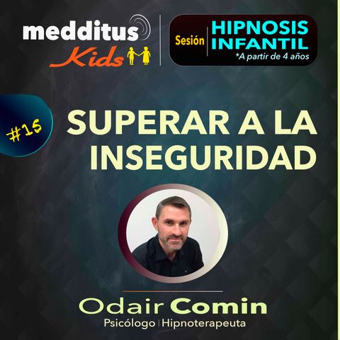#15 Hipnosis Infantil para Superar a la Inseguridad | Dr. Odair Comin