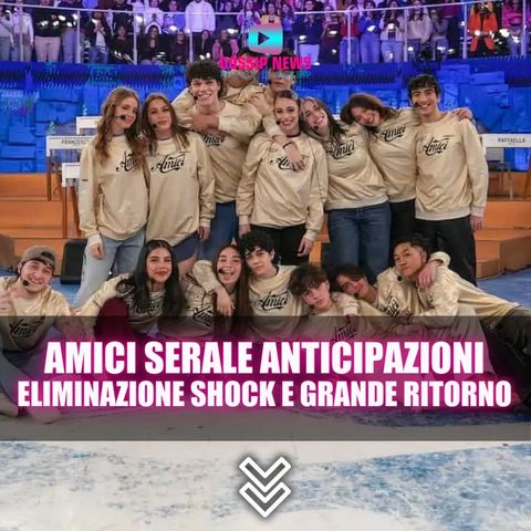 Amici Serale Anticipazioni: Eliminazioni Shock, Lite Tra Prof E Un Grande Ritorno!