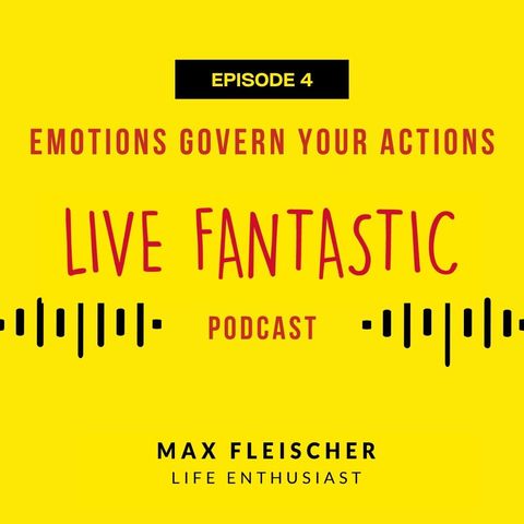 Emotions Govern Your Actions | Episode 4