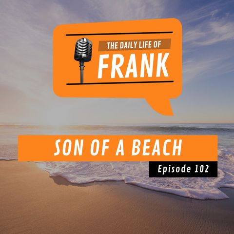 Episode 102 - Son of a Beach