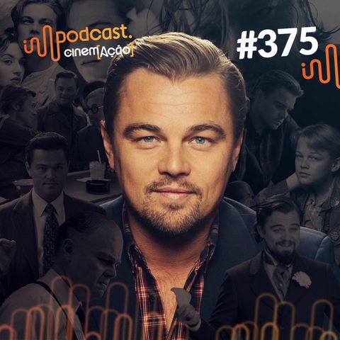 #375: Biografia: Leonardo DiCaprio