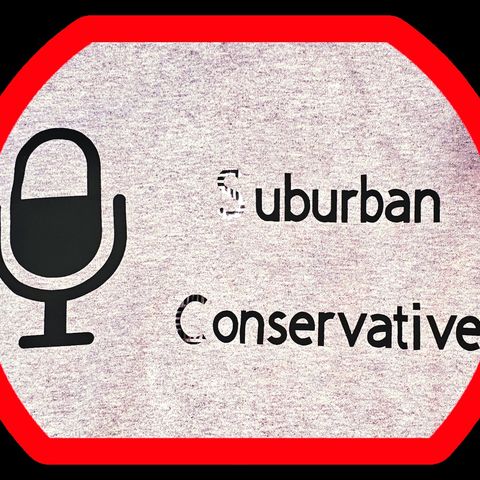 Suburban Conservative Episode 16