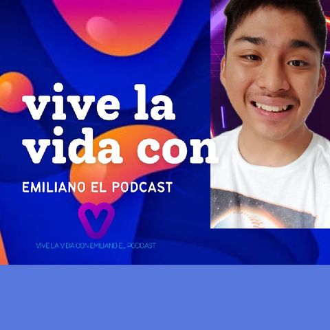 Episodio 6 - Vive La Vida Con Emiliano Podcast