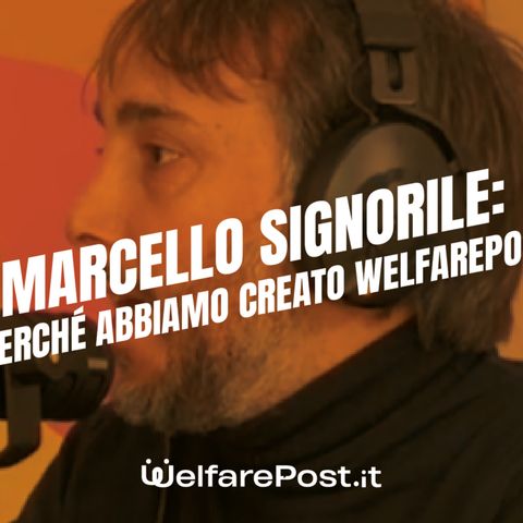 MARCELLO SIGNORILE - Come nasce WelfarePost | Intro